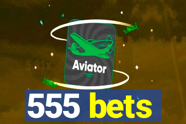 555 bets